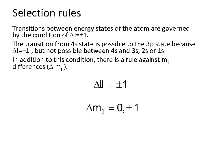 Selection rules Transitions between energy states of the atom are governed by the condition