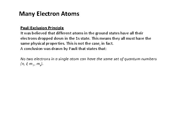 Many Electron Atoms Pauli Exclusion Principle It was believed that different atoms in the