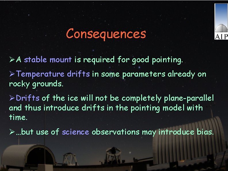 Consequences ØA stable mount is required for good pointing. ØTemperature drifts in some parameters