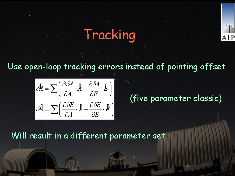 Tracking Use open-loop tracking errors instead of pointing offset (five parameter classic) Will result