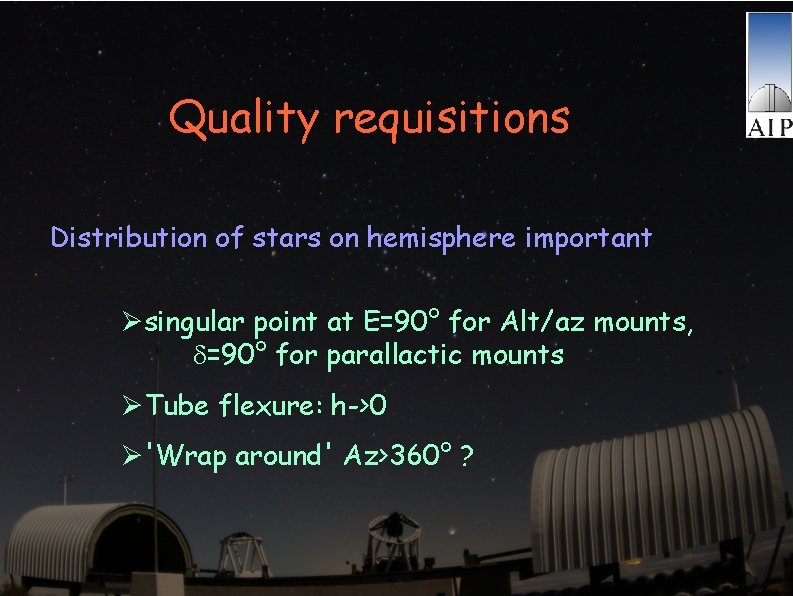 Quality requisitions Distribution of stars on hemisphere important Øsingular point at E=90° for Alt/az