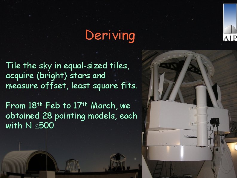 Deriving Tile the sky in equal-sized tiles, acquire (bright) stars and measure offset, least