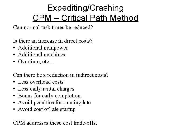 Expediting/Crashing CPM – Critical Path Method Can normal task times be reduced? Is there