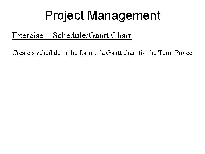 Project Management Exercise – Schedule/Gantt Chart Create a schedule in the form of a