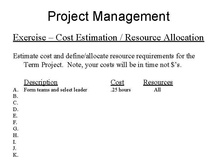 Project Management Exercise – Cost Estimation / Resource Allocation Estimate cost and define/allocate resource