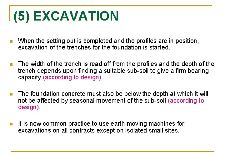 (5) EXCAVATION n When the setting out is completed and the profiles are in