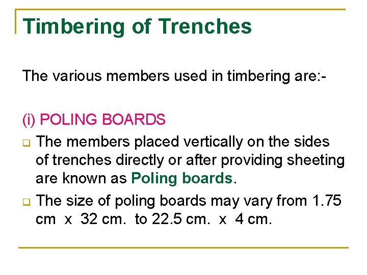 Timbering of Trenches The various members used in timbering are: (i) POLING BOARDS q