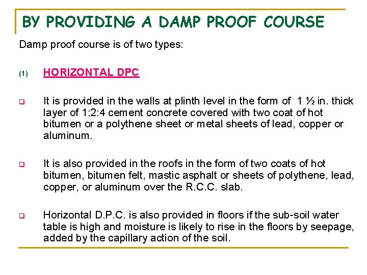BY PROVIDING A DAMP PROOF COURSE Damp proof course is of two types: (1) BY PROVIDING A DAMP PROOF COURSE Damp proof course is of two types: (1)