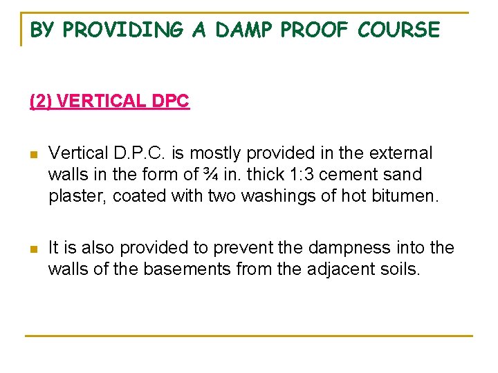 BY PROVIDING A DAMP PROOF COURSE (2) VERTICAL DPC n Vertical D. P. C. BY PROVIDING A DAMP PROOF COURSE (2) VERTICAL DPC n Vertical D. P. C.