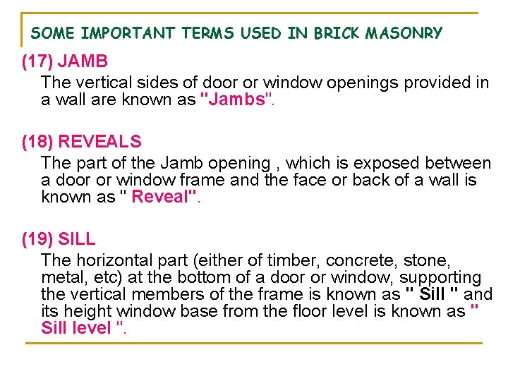 SOME IMPORTANT TERMS USED IN BRICK MASONRY (17) JAMB The vertical sides of door SOME IMPORTANT TERMS USED IN BRICK MASONRY (17) JAMB The vertical sides of door