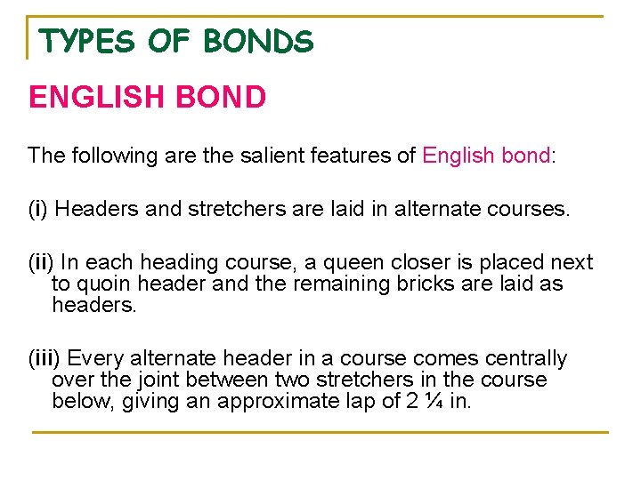 TYPES OF BONDS ENGLISH BOND The following are the salient features of English bond: TYPES OF BONDS ENGLISH BOND The following are the salient features of English bond: