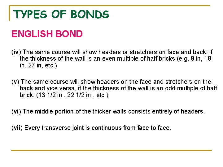TYPES OF BONDS ENGLISH BOND (iv) The same course will show headers or stretchers TYPES OF BONDS ENGLISH BOND (iv) The same course will show headers or stretchers