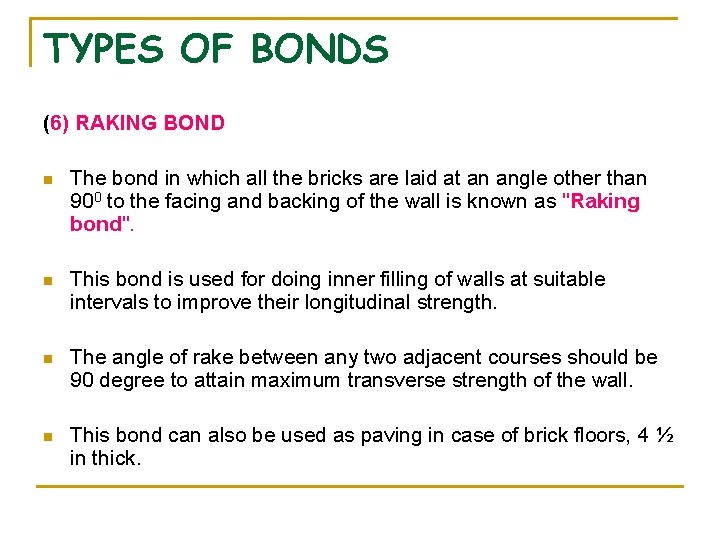 TYPES OF BONDS (6) RAKING BOND n The bond in which all the bricks