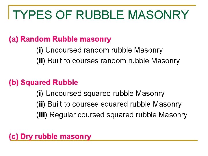 TYPES OF RUBBLE MASONRY (a) Random Rubble masonry (i) Uncoursed random rubble Masonry (ii) TYPES OF RUBBLE MASONRY (a) Random Rubble masonry (i) Uncoursed random rubble Masonry (ii)
