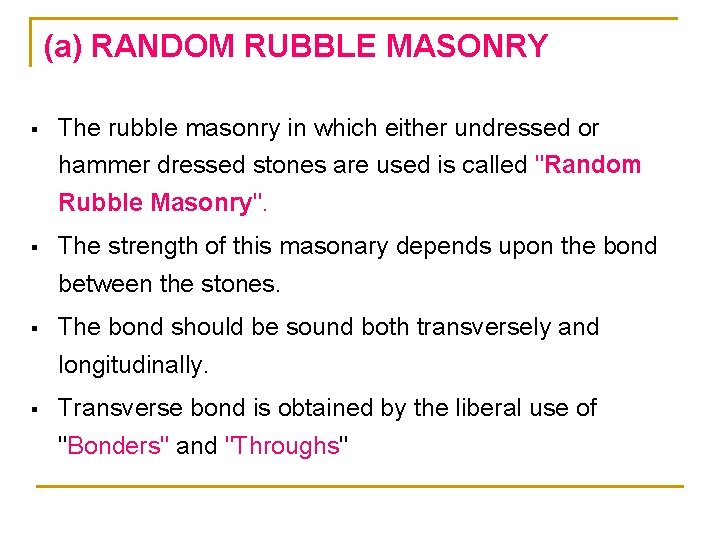 (a) RANDOM RUBBLE MASONRY § The rubble masonry in which either undressed or hammer (a) RANDOM RUBBLE MASONRY § The rubble masonry in which either undressed or hammer