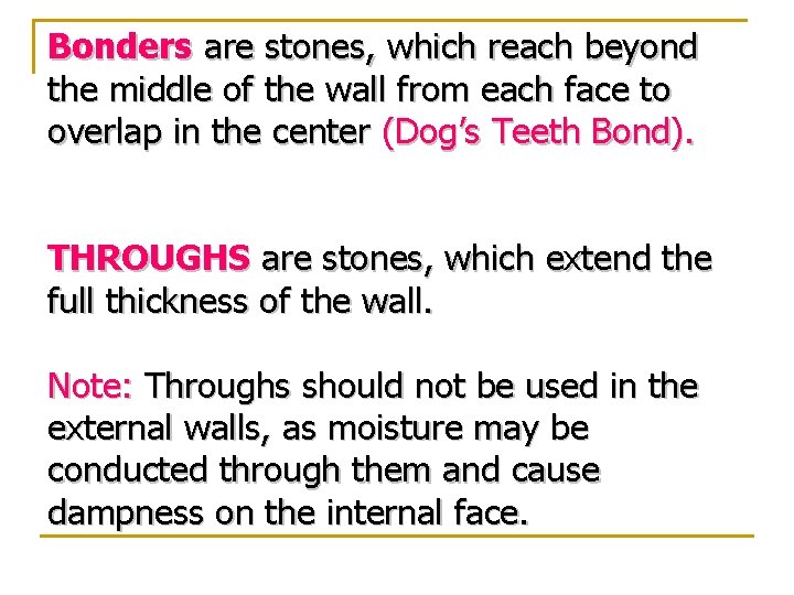 Bonders are stones, which reach beyond the middle of the wall from each face Bonders are stones, which reach beyond the middle of the wall from each face