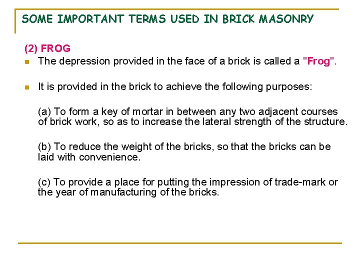 SOME IMPORTANT TERMS USED IN BRICK MASONRY (2) FROG n The depression provided in SOME IMPORTANT TERMS USED IN BRICK MASONRY (2) FROG n The depression provided in