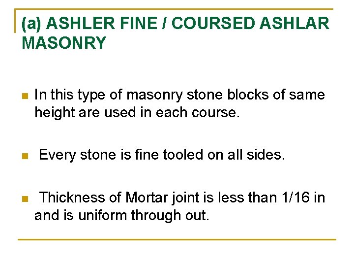 (a) ASHLER FINE / COURSED ASHLAR MASONRY n n n In this type of