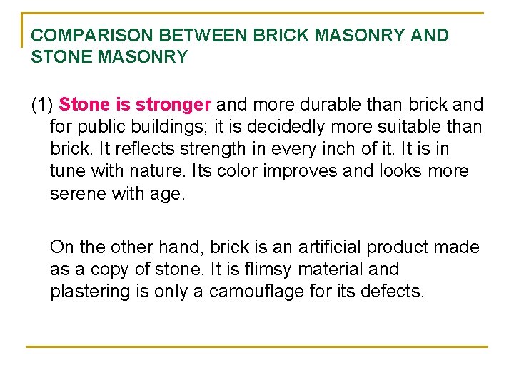COMPARISON BETWEEN BRICK MASONRY AND STONE MASONRY (1) Stone is stronger and more durable COMPARISON BETWEEN BRICK MASONRY AND STONE MASONRY (1) Stone is stronger and more durable