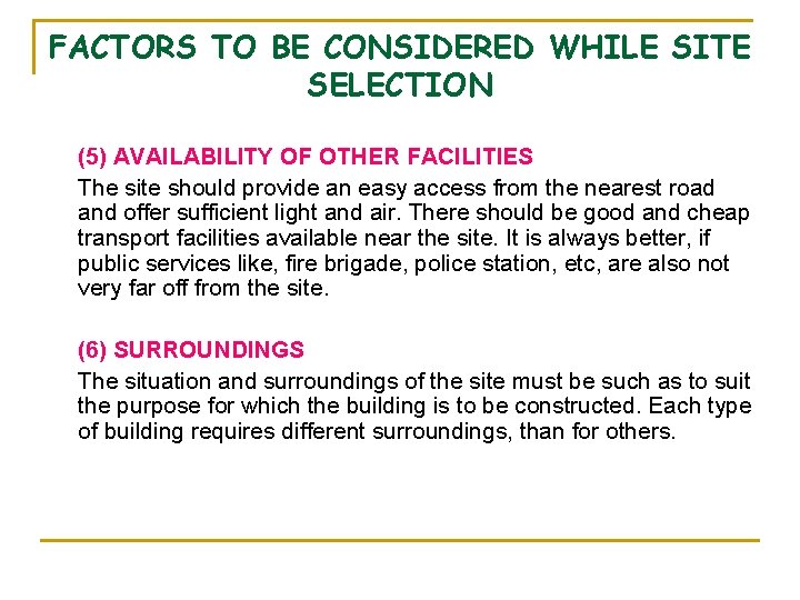 FACTORS TO BE CONSIDERED WHILE SITE SELECTION (5) AVAILABILITY OF OTHER FACILITIES The site FACTORS TO BE CONSIDERED WHILE SITE SELECTION (5) AVAILABILITY OF OTHER FACILITIES The site