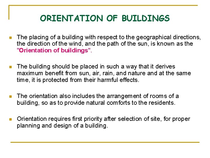 ORIENTATION OF BUILDINGS n The placing of a building with respect to the geographical