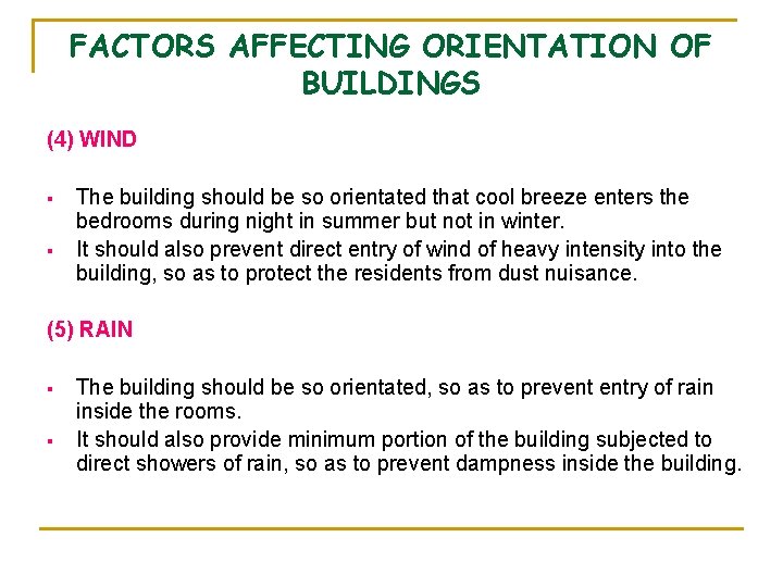 FACTORS AFFECTING ORIENTATION OF BUILDINGS (4) WIND § § The building should be so