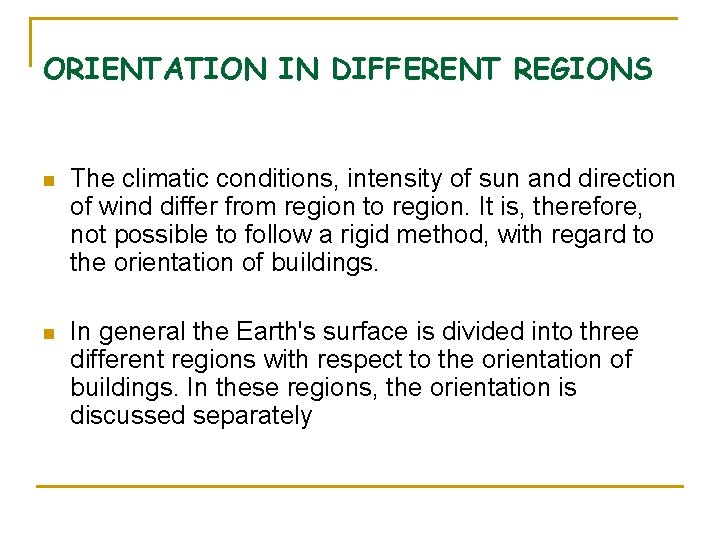 ORIENTATION IN DIFFERENT REGIONS n The climatic conditions, intensity of sun and direction of