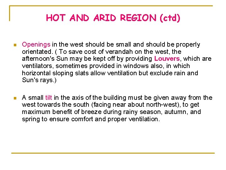 HOT AND ARID REGION (ctd) n Openings in the west should be small and