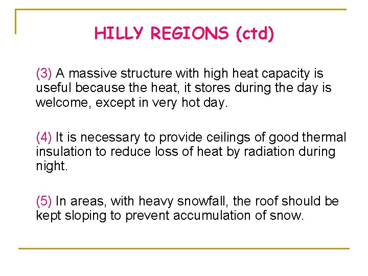HILLY REGIONS (ctd) (3) A massive structure with high heat capacity is useful because HILLY REGIONS (ctd) (3) A massive structure with high heat capacity is useful because