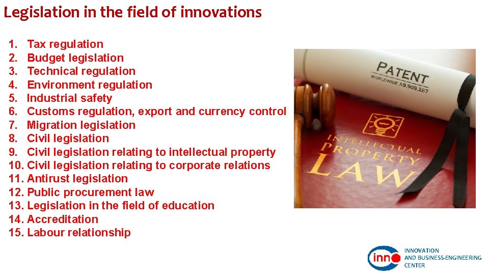 Legislation in the field of innovations 1. Tax regulation 2. Budget legislation 3. Technical