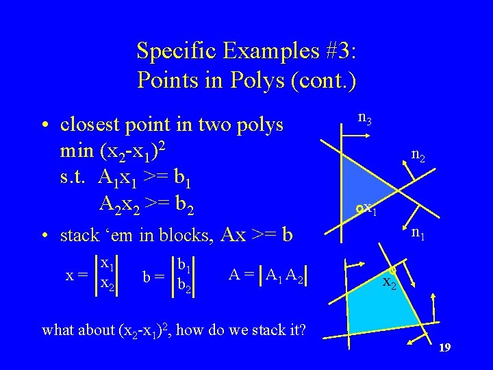 Specific Examples #3: Points in Polys (cont. ) • closest point in two polys