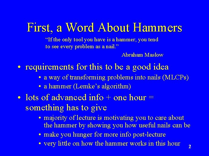 First, a Word About Hammers “If the only tool you have is a hammer,