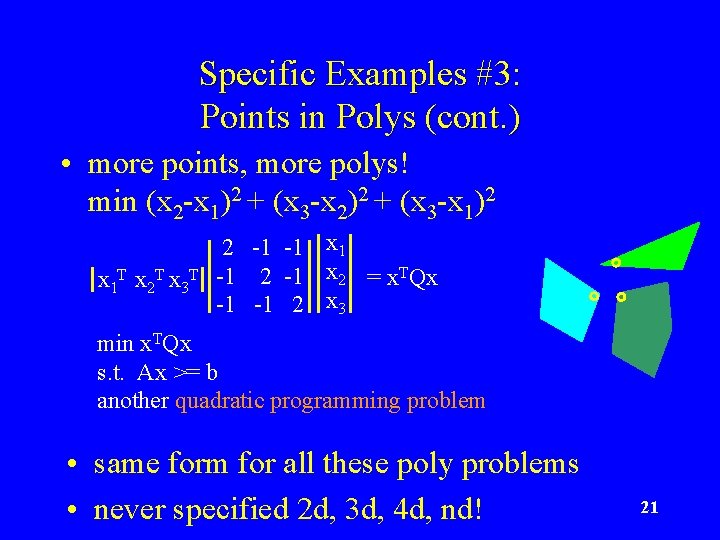 Specific Examples #3: Points in Polys (cont. ) • more points, more polys! min