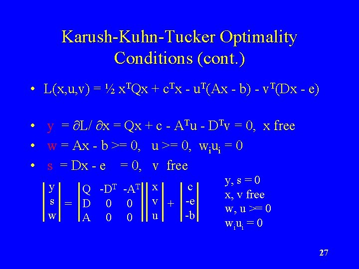 Karush-Kuhn-Tucker Optimality Conditions (cont. ) • L(x, u, v) = ½ x. TQx +