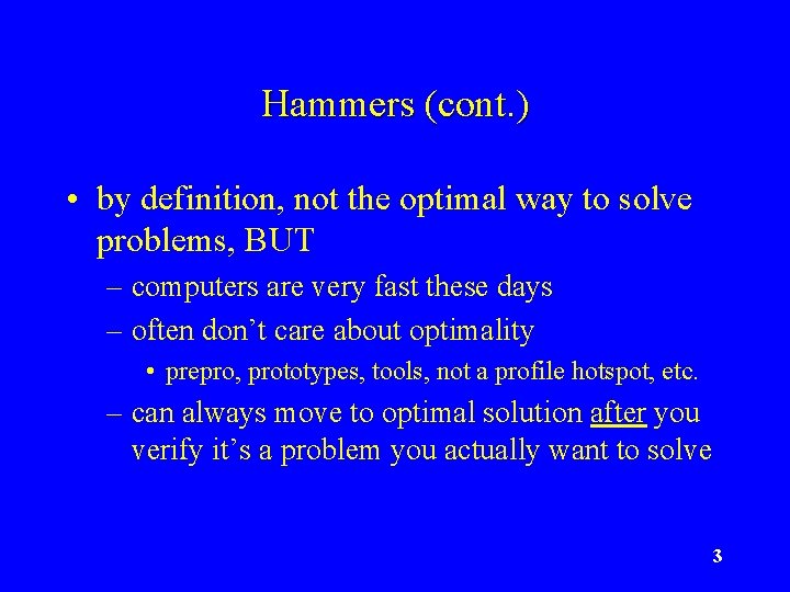 Hammers (cont. ) • by definition, not the optimal way to solve problems, BUT