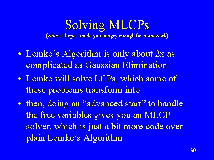Solving MLCPs (where I hope I made you hungry enough for homework) • Lemke’s