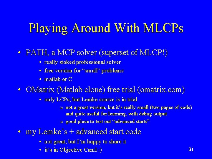 Playing Around With MLCPs • PATH, a MCP solver (superset of MLCP!) • really