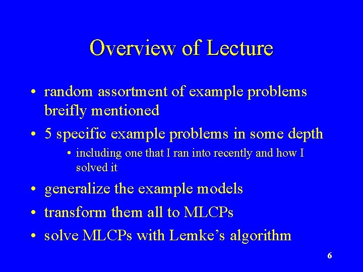 Overview of Lecture • random assortment of example problems breifly mentioned • 5 specific