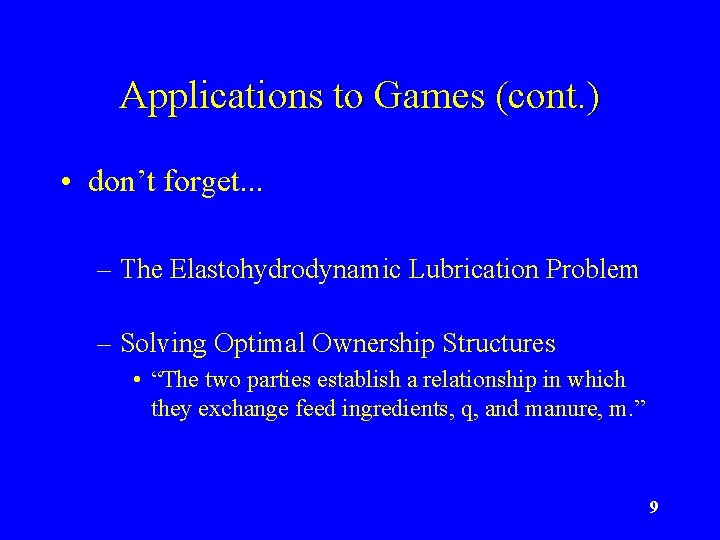 Applications to Games (cont. ) • don’t forget. . . – The Elastohydrodynamic Lubrication