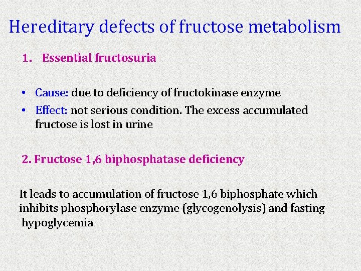 Hereditary defects of fructose metabolism 1. Essential fructosuria • Cause: due to deficiency of