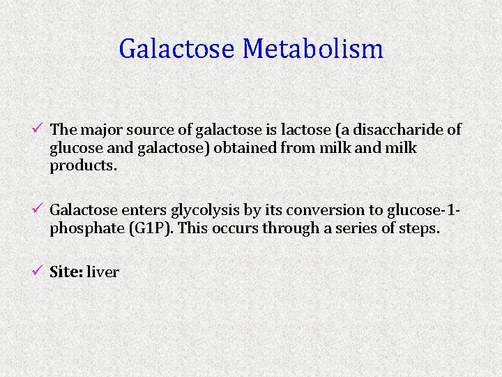 Galactose Metabolism ü The major source of galactose is lactose (a disaccharide of glucose