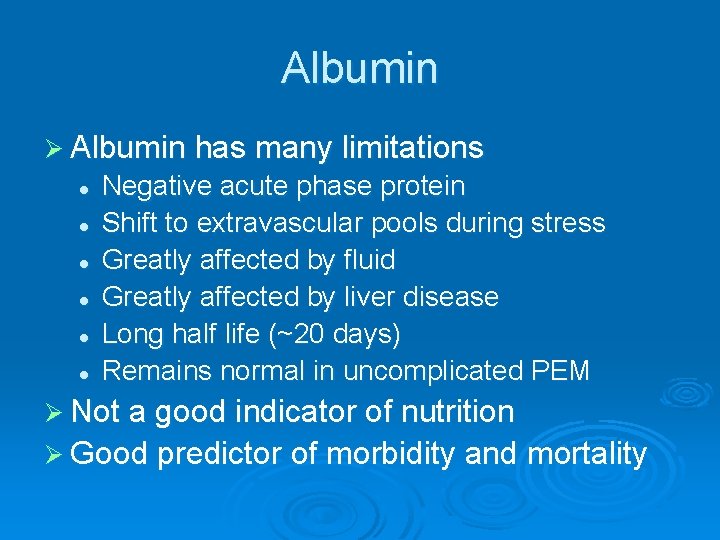 Albumin Ø Albumin has many limitations l l l Negative acute phase protein Shift