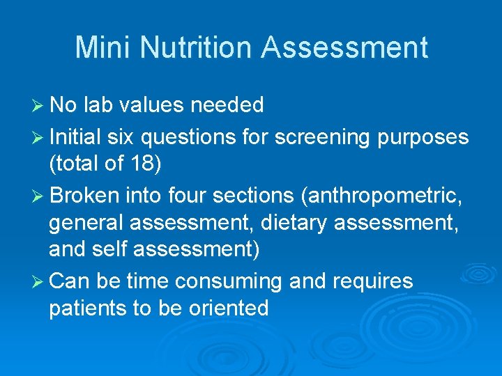 Mini Nutrition Assessment Ø No lab values needed Ø Initial six questions for screening