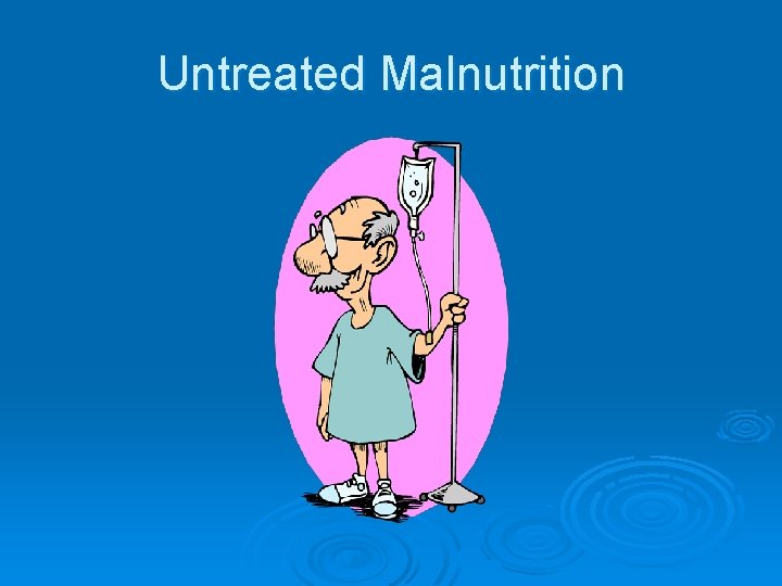 Untreated Malnutrition 