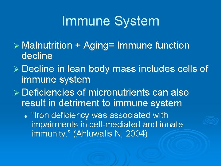 Immune System Ø Malnutrition + Aging= Immune function decline Ø Decline in lean body