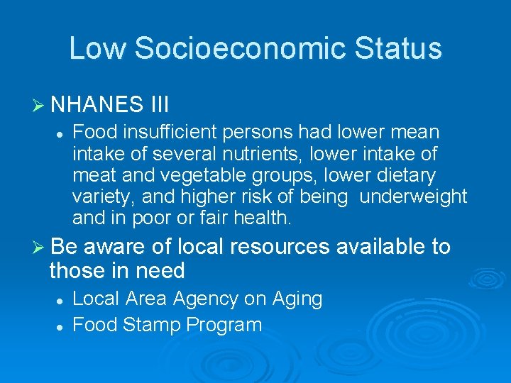 Low Socioeconomic Status Ø NHANES III l Food insufficient persons had lower mean intake