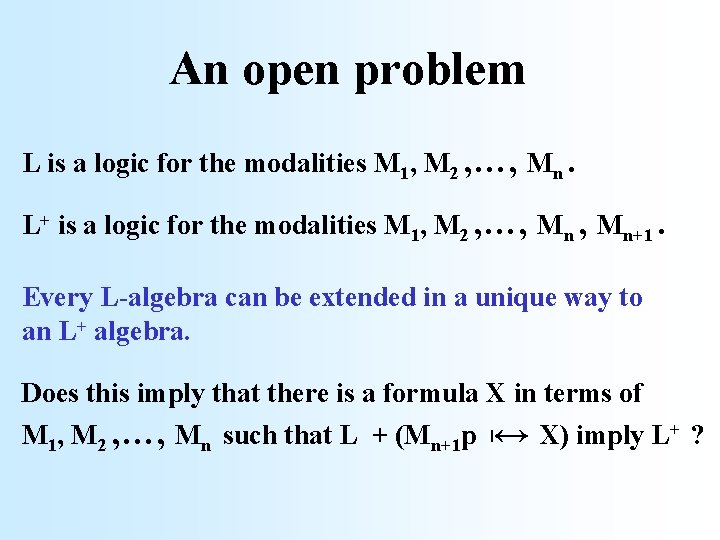 An open problem L is a logic for the modalities M 1, M 2