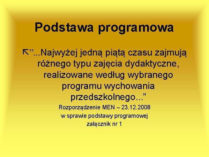 Podstawa programowa ”. . . Najwyżej jedną piątą czasu zajmują różnego typu zajęcia dydaktyczne,