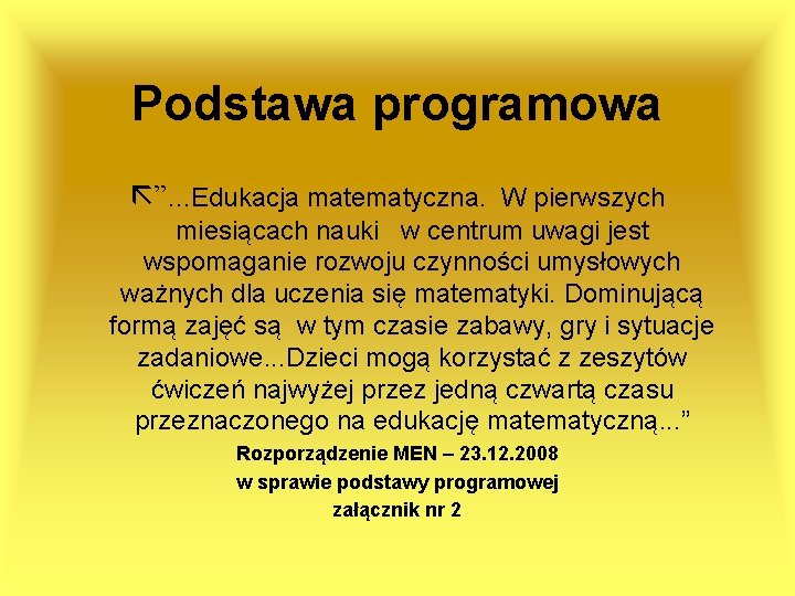 Podstawa programowa ”. . . Edukacja matematyczna. W pierwszych miesiącach nauki w centrum uwagi