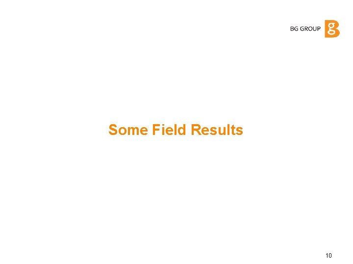 Some Field Results 10 